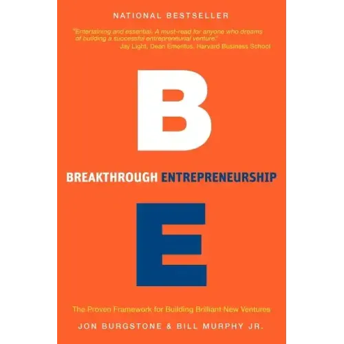 Breakthrough Entrepreneurship: The Proven Framework for Building Brilliant New Ventures