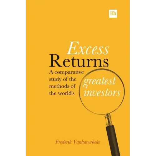 Excess Returns: A Comparative Study of the Methods of the World's Greatest Investors
