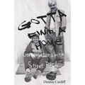Gotta Find a Home: Conversations with Street People