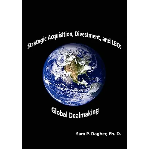 Strategic Acquisitions, Divestment, and LBO: : Global Dealmaking