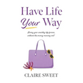 Have Life YOUR Way