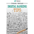 Digital Banking Tips: Practical Tips for Disruptors!