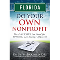 Florida Do Your Own Nonprofit: The ONLY GPS You Need for 501c3 Tax Exempt Approval