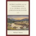 George Galphin and the Transformation of the Georgia-South Carolina Backcountry