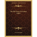 The Hill Tracts Of Arakan (1881)