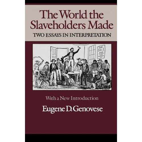 The World Slaveholders Made: Two Essays in Interpretation