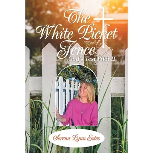 The White Picket Fence: God's Test Pilot Ii
