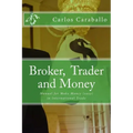 Broker, Trader and Money: Manual for Make Money (easy) in International Trade