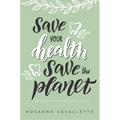 Save Your Health Save the Planet: Dentistry for a Bright, Green Future