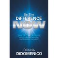 Be the Difference Now: The CEO's Blueprint for Cultures That Perform and Leadership That Lasts