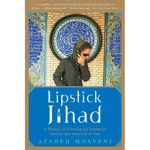 Lipstick Jihad: A Memoir of Growing Up Iranian in America and American in Iran