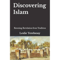 Discovering Islam: Rescuing Revelation from Tradition