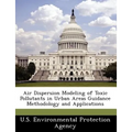 Air Dispersion Modeling of Toxic Pollutants in Urban Areas Guidance Methodology and Applications