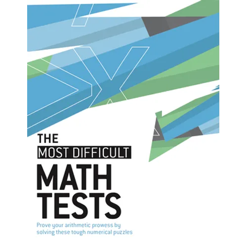 The Most Difficult Math Tests: Prove Your Arithmetic Prowess by Solving These Tough Numerical Puzzles