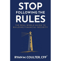 Stop Following the Rules: The Real-World Guide to Building Financial Security