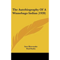 The Autobiography Of A Winnebago Indian (1920)