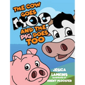 The Cow Goes Moo and the Pig Does Too