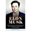Elon Musk: The Business & Life Lessons of a Modern Day Renaissance Man (Business Principles From the World's Most Powerful Entrepreneur)