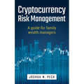 Cryptocurrency Risk Management: A Guide for Family Wealth Managers