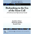 Biobanking in the Era of the Stem Cell: A Technical and Operational Guide