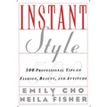 Instant Style: 500 Professional Tips on Fashion, Beauty, & Attitude