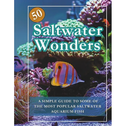 50 Saltwater Wonders Aquarium Fish Guide Book: Saltwater Fish Tank Book