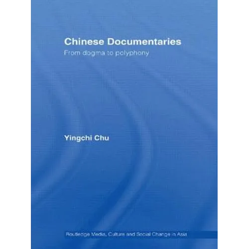 Chinese Documentaries: From Dogma to Polyphony