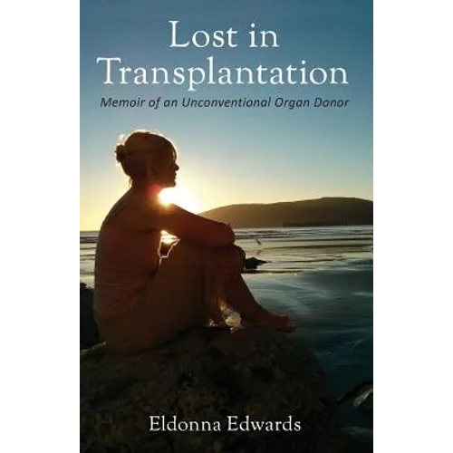 Lost in Transplantation: Memoir of an Unconventional Organ Donor