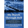 My March Through Hell: A Young Girl's Terrifying Journey to Survival