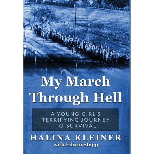 My March Through Hell: A Young Girl's Terrifying Journey to Survival