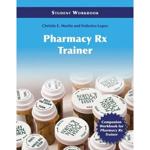Pharmacy Technician RX Trainer Student Workbook: .
