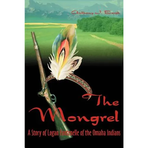 The Mongrel: A Story of Logan Fontenelle of the Omaha Indians