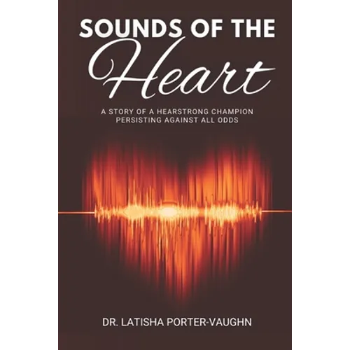 Sounds of the Heart: A Story of a HearStrong Champion Persisting Against All Odds