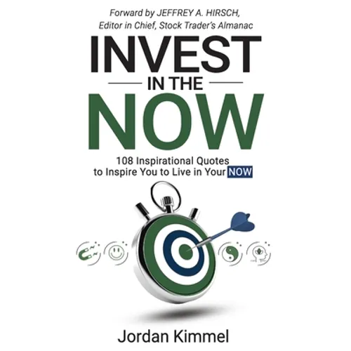 Invest in the NOW: 108 Inspirational Quotes to Inspire You to Live in Your NOW