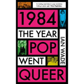 1984: The Year Pop Went Queer