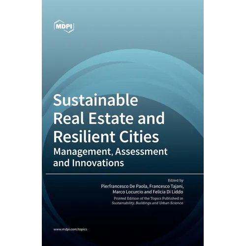 Sustainable Real Estate and Resilient Cities: Management, Assessment and Innovations