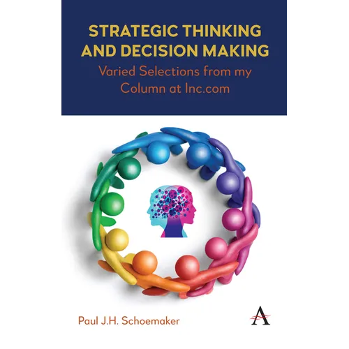 Strategic Thinking and Decision Making: Varied Selections from My Column at Inc.com