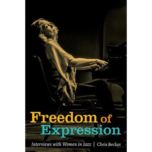 Freedom of Expression: Interviews With Women in Jazz