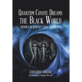 Quantum Coyote Dreams the Black World: Buddha in Redface Saga Continues