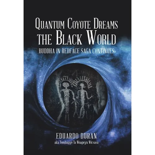 Quantum Coyote Dreams the Black World: Buddha in Redface Saga Continues