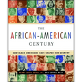 The African-American Century: How Black Americans Have Shaped Our Country