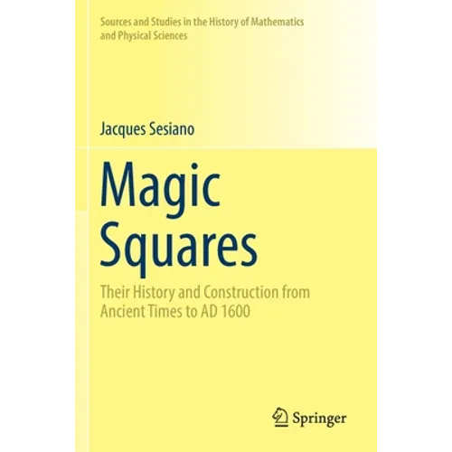 Magic Squares: Their History and Construction from Ancient Times to AD 1600