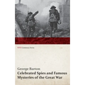 Celebrated Spies and Famous Mysteries of the Great War (WWI Centenary Series)