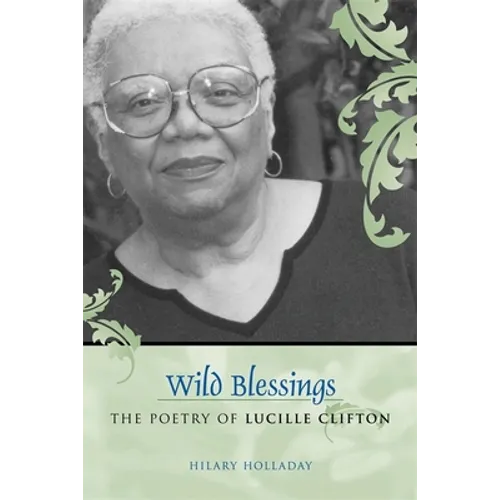Wild Blessings: The Poetry of Lucille Clifton