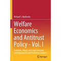 Welfare Economics and Antitrust Policy - Vol. I: Economic, Moral, and Legal Concepts and Oligopolistic and Predatory Conduct
