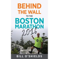 Behind the wall to the Boston Marathon 2016
