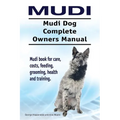 Mudi. Mudi Dog Complete Owners Manual. Mudi book for care, costs, feeding, grooming, health and training.