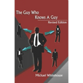 Guy Who Knows a Guy: Easy to learn networking strategies to help you connect to your community, advance in business, and lead a more fulfilled life.