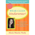 Wear Clean Underwear!: A Fast, Fun, Friendly and Essential Guide to Legal Planning for Busy Parents