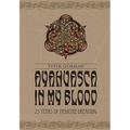 Ayahuasca in My Blood